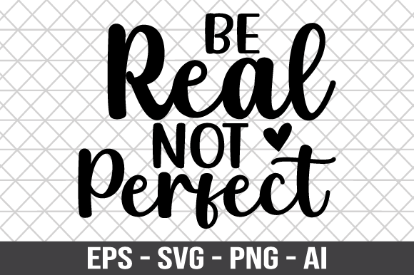 Be Real Not Perfect SVG: Graphics for Crafts