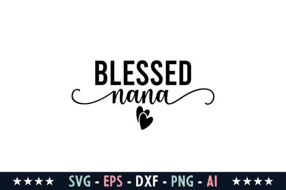 Blessed Nana Svg: Graphics for Crafts & Content