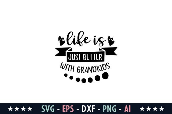 Life is Just Better with Grandkids Svg: Graphics and Crafts