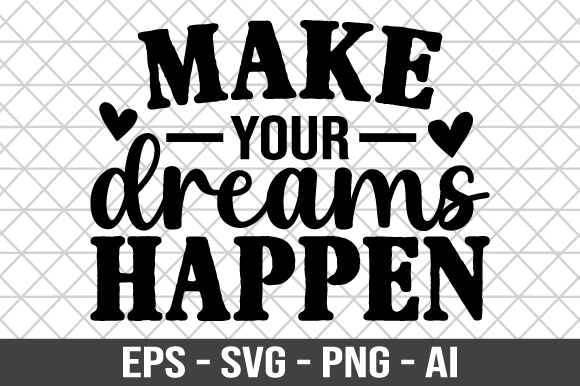 Make Your Dreams Happen SVG: Graphics and Crafts Made Simple