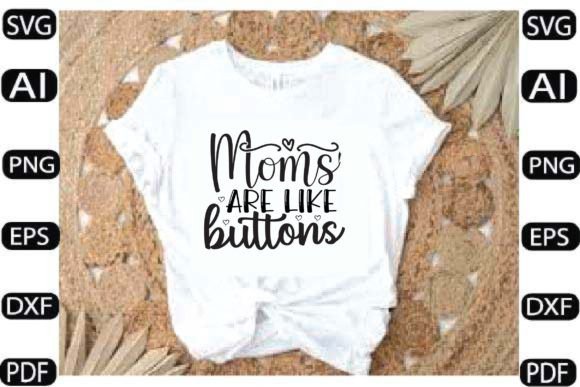 Moms Are Like Buttons Graphics and Crafts