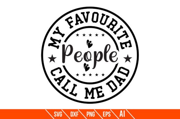 My Favourite People Call Me Dad Graphics & Crafts