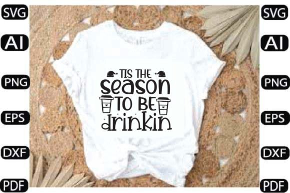 Tis the Season to Be Drinkin SVG DESIGN
